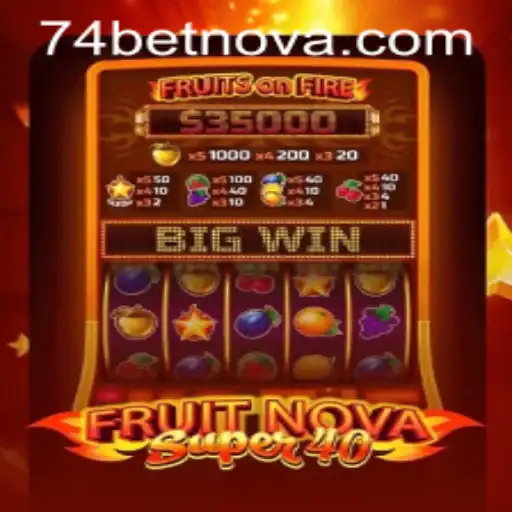 Dive into the Excitement: FruitNovaSuper40 and the Rise of 74bet
