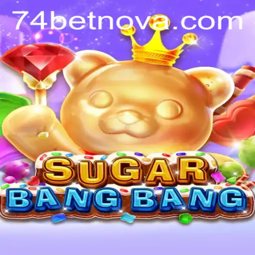Exploring the Thrilling World of SUGARBANGBANG with 74bet